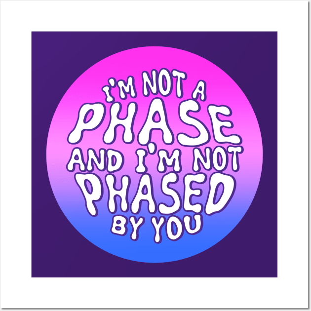 Bisexual - Not a Phase Wall Art by Todd's Hollow